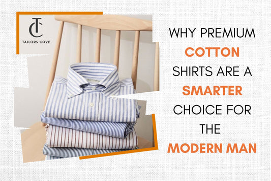 Why Premium Cotton Shirts Are a Smarter Choice for the Modern Man